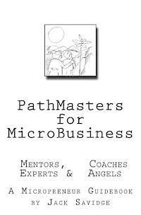 Jack W. Savidge - PATHMASTERS for MICROBUSINESS - MENTORS, COACHES, EXPERTS & ANGELS: A Micropreneur's Guidebook, Häftad
