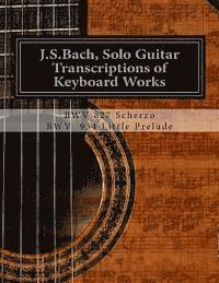 bokomslag J.S.Bach, Solo Guitar Transcriptions of Keyboard Works: BWV 827 Scherzo