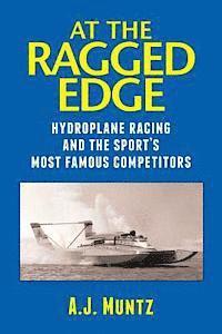 bokomslag At the Ragged Edge: Hydroplane racing and the sport's most famous competitors