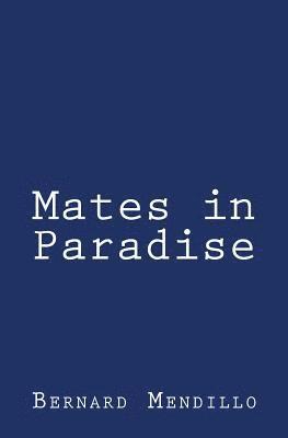 Bernard Mendillo - Mates in Paradise, Häftad