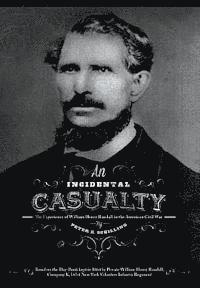 bokomslag An Incidental Casualty: The Experience of William Randall in the Civil War