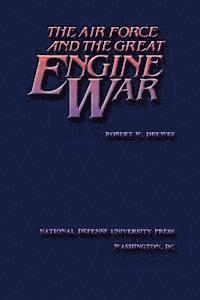 The Air Force and the Great Engine War 1