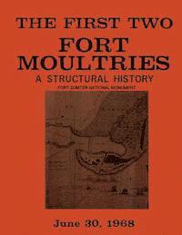 bokomslag The First Two Fort Moultries: A Structural History, Fort Sumter National Monument
