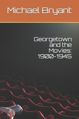 bokomslag Georgetown and the Movies: 1900-1945