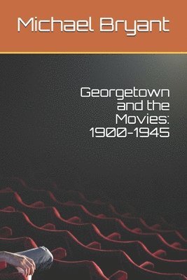 Georgetown and the Movies: 1900-1945