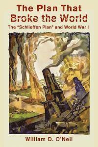 bokomslag The Plan That Broke the World: The 'Schlieffen Plan' and World War I