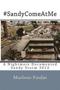 bokomslag #SandyComeAtMe: A nightmare documented -Sandy storm 2012