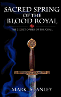 bokomslag The Sacred Spring of the Blood Royal: The Secret Order of the Grail