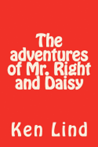 bokomslag The adventures of Mr. Right and Daisy: Fixing the world one problem at a time