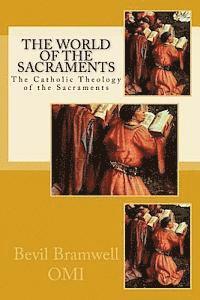 bokomslag The World of the Sacraments: The Catholic Theology fo the Sacraments