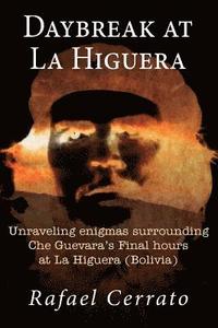 bokomslag Daybreak at La Higuera: Unraveling enigmas surrounding Che Guevara's Final hours at La Higuera (Bolivia)
