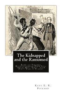 bokomslag The Kidnapped and the Ransomed: Being the Personal Recollections of Peter Still and his Wife 'Vina,' after Forty Years of Slavery