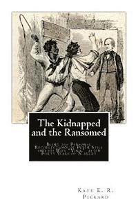 Kate E. R. Pickard - The Kidnapped and the Ransomed: Being the Personal Recollections of Peter Still and his Wife "Vina," after Forty Years of Slavery, Häftad
