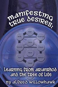 Alfred Willowhawk - Manifesting True Desires Learning from Arianrhod and the Tree of Life, Häftad. Tillgänglighet: Lägg i varukorg