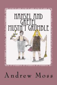 Hansel and Gretel Mustn't Grumble 1