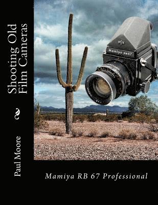 Shooting Old Film Cameras: Mamiya RB 67 Professional 1