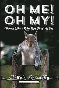 Sondra R. Fry - Oh Me! Oh My! Poems That Make You Laugh & Cry Poetry by: Sondra Fry, Häftad
