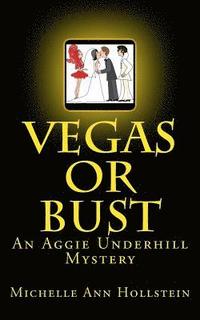 bokomslag Vegas or Bust: An Aggie Underhill Mystery