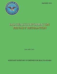 Department Of Defense - DoD Health Information Privacy Regulation (DoD 6025.18-R), Häftad