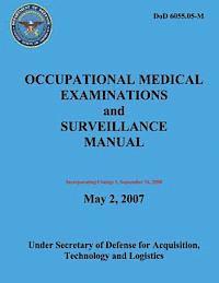 Department Of Defense - Occupational Medical Examinations and Surveillance Manual (DoD 6055.05-M) (Incorporating Change 1, September 2008), Häftad