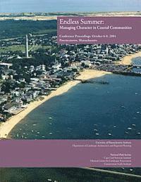 bokomslag Endless Summer: Managing Character in Coastal Communities: Conference Proceedings, October 6-8, 2004