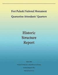 Fort Pulaski National Monument Quarantine Attendants' Quarters: Historic Structure Report 1