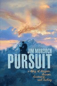 Pursuit: A story of dragons, dreams, discovery and destiny 1