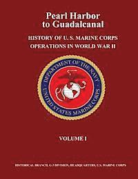 bokomslag Pearl Harbor to Guadalcanal: History of U. S. Marine Corps Operations in World War II, Volume I