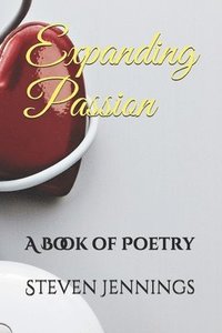 bokomslag Expanding Passion: A Book of Poetry