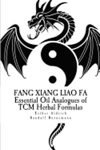 bokomslag Fang Xiang Liao Fa: Essential Oil Analogues of TCM Herbal Formulas
