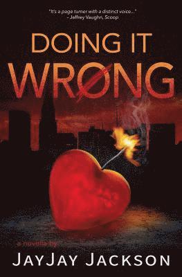 bokomslag Doing It Wrong: a novella in the form of a blog
