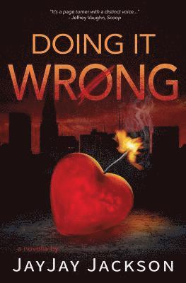 Doing It Wrong: A Novella in the Form of a Blog 1