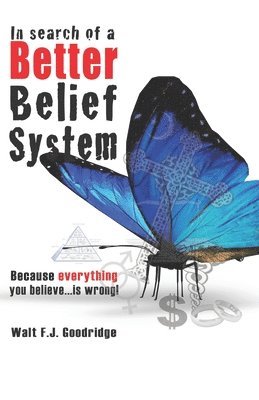 In Search of a Better Belief System 1