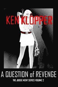 Ken Klopper - A Question of Revenge: The Judge Ment Series Volume 2, Häftad