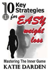 bokomslag 10 Key Strategies for EASY Weight Loss: Mastering the Inner Game