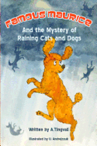 bokomslag Famous Maurice and the Mystery of Raining Cats and Dogs: Famous Maurice, the sharp-minded, red-haired, dog-detective and miniature poodle this time so