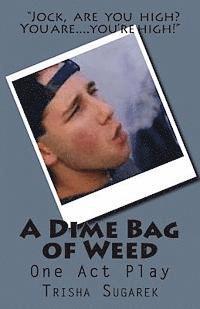 A Dime Bag of Weed: One Act Play 1