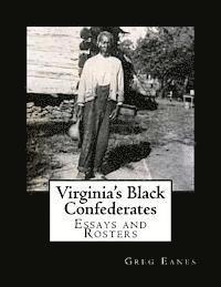 Greg Eanes - Virginia's Black Confederates: Essays and Rosters of Civil War Virginia's Black Confederates, Häftad