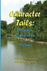 Character Tails: Diligence, Cooperation/Helpfulness, & Patience 1