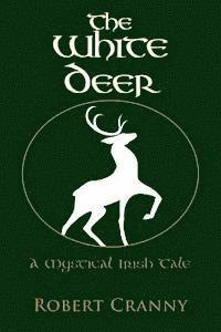 bokomslag The White Deer: A Mystical Irish Tale