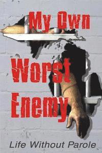 James A. Goble - My Own Worst Enemy, Häftad