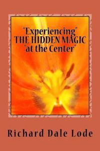 bokomslag 'Experiencing' THE HIDDEN MAGIC 'at the Center'