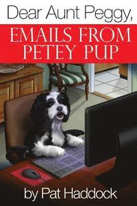bokomslag Dear Aunt Peggy,: Emails from Petey Pup