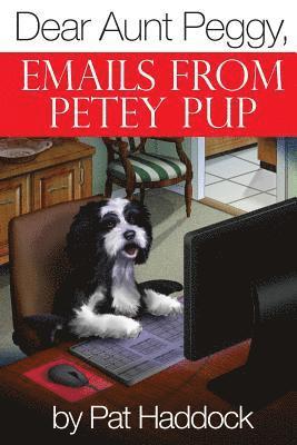 bokomslag Dear Aunt Peggy,: Emails from Petey Pup