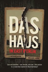 bokomslag Das Haus: in East Berlin: Can two families -- one Jewish, one not -- find peace in a clash that started in Nazi Germany?