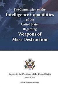 bokomslag The Commission on the Intelligence Capabilities of the United States Regarding Weapons of Mass Destruction