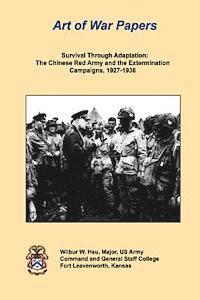 bokomslag Survival Through Adaptation: The Chinese Red Army and The Extermination Campaigns, 1927-1936: Art of War Papers