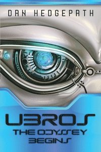 bokomslag UBROS - The Odyssey Begins: An Android's Journey Through The Cosmos On A Mission From God