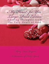 bokomslag My Heart for You Large Print Edition: Adoring Thoughts from the Very Heart of God