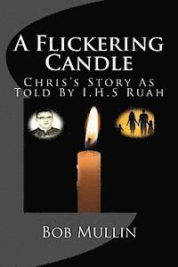 bokomslag A Flickering Candle: Chris's Story As Told To I.H.S Ruah